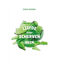 Liefde door scherven heen, Scholten, Esther
