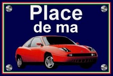 plaque " PLACE DE MA FIAT