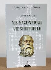 Vie maçonnique vie spirituelle Henri Rochais 2001 Collection Pierre Vivante