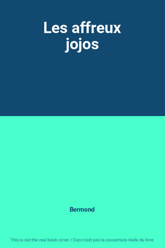 Les affreux jojos bermond - affreux, jojos,