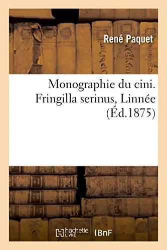 Monographie cini fringilla - du, cini.