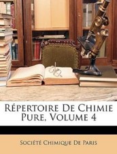 Répertoire De Chimie Pure, Volume 4 by SociÉtÉ Chimique De, SociÉtÉ Chimique ...