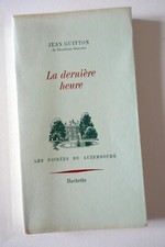 La dernière heure par Jean GUITTON 1969 ( numéroté et signé)