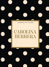 Collection Legendes de la mode #33 :  CAROLINA HERRERA  ( 1 livre neuf, scellé)