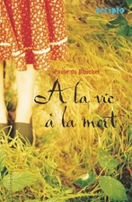 A la vie à la mort - Bouchet