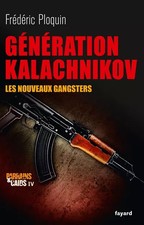 Génération Kalachnikov: Les nouveaux gangsters, Frédéric Ploquin
