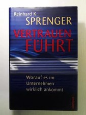Vertrauen führt: Worauf es im Unternehmen wirklich ankommt, Reinhard K. Sprenger