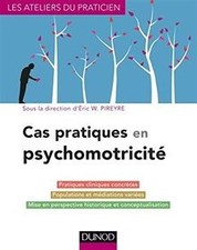 Cas pratiques en psychomotricité de Pireyre, Eric W. | Livre | état très bon