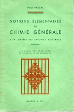 Notions élémentaires de chimie générale. PASCAL (Paul).