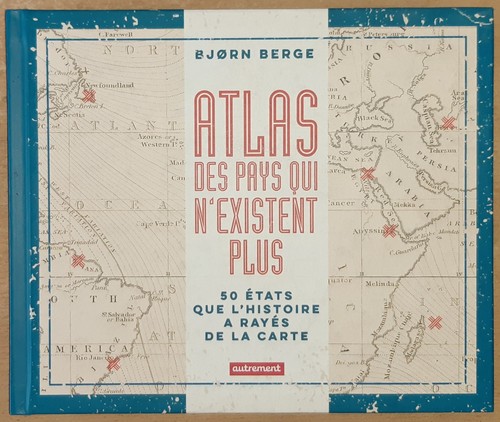 Atlas des pays qui - des, n'existent