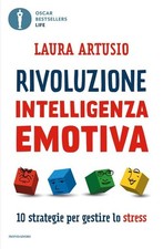 Laura Artusio Rivoluzione intelligenza emotiva. 10 strategie per gestire (Poche)
