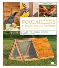 Poulaillers et autres objets à fabriquer: 16 projets pour des poules
