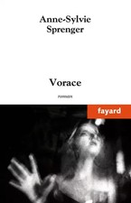 Vorace, Anne-Sylvie Sprenger