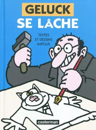 Geluck lâche textes et - se,