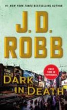 Dark in Death: An Eve Dallas Novel by Robb, J. D.
