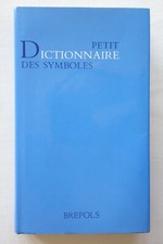 Petit dictionnaire des symboles - Marianne Oesterreicher-Mollwo - Brepols 1992
