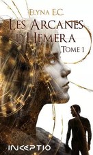 Les Arcanes d'Héméra Tome 1