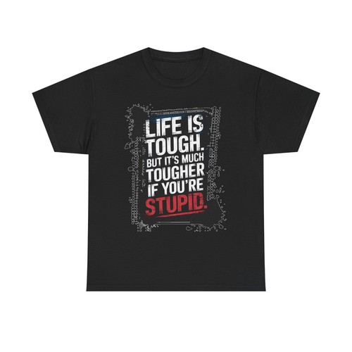 Life tough but - tougher, if