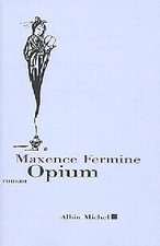 Opium - Maxence Fermine -