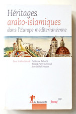HÉRITAGES ARABO-ISLAMIQUES DANS L'EUROPE MÉDITERRANÉENNE Islam Occident Histoire