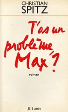 T'as un problème Max ? -