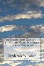 The Spirit and Genius of St Philip Neri, Founder of the Oratory [Paperback] NEUF