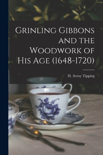 Grinling gibbons and - gibbons, the