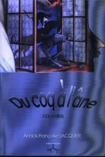 Du coq à  l'âne, nouvelles,  Annick Françoise Jacquier