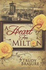 A Heart for Milton : A Tale from North and South Paperback Trudy