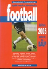 LIVRE - LE GUIDE FRANCAIS ET INTERNATIONAL DU FOOTBALL 2005 - 621 PAGES
