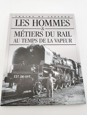 ATLAS TRAINS DE LÉGENDE LES HOMMES & MÉTIERS DU RAIL DU TEMPS DE LA VAPEUR