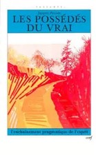 Les possédés du vrai, J