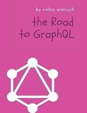 The Road to GraphQL: Your journey to master pragmatic... | Livre | état très bon