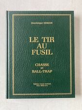 LE TIR AU FUSIL – CHASSE ET BAL-TRAP - DOMINIQUE BERGER – PARIENTE - 1987