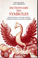 Dictionnaire des symboles. CHEVALIER (Jean) et GHEERBRANT (Alain).