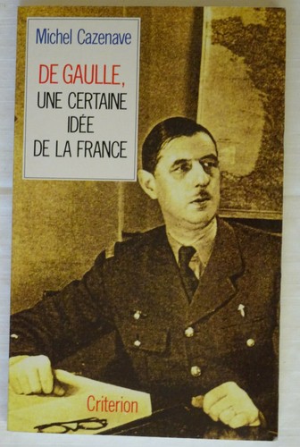 Gaulle une certaine idée - gaulle,,
