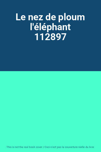 Nez ploum l éléphant - le,