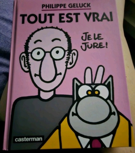 Philippe geluck tout est vrai - philippe,