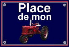 plaque " PLACE DE MON TRACTEUR