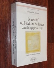 Gwendoline Jarczyk LE NEGATIF OU L'ECRITURE DE L'AUTRE DANS LA LOGIQUE DE HEGEL