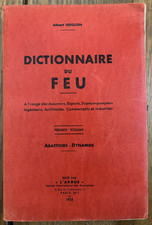 Dictionnaire du feu - Premier volume : Abattoirs Dynamos - Sapeurs Pompiers 1935