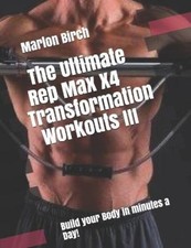 The Ultimate Rep Max X4 Transformation Workouts III (Bullworker Power) NEUF