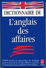Dictionnaire De l'Anglais DES Affaires (French Edition)
