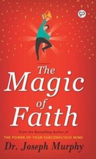 The Magic of Faith by Joseph
