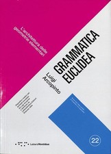 Euclidean grammar. The Architecture of Elementary Geometries - Arcopinto L.