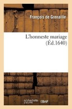 L'Honneste Mariage by Fran?ois de Grenaille (French) Paperback Book