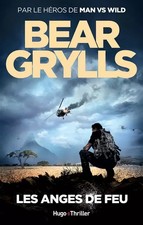 Les Anges de feu, Bear Grylls et  Christian Seruzier