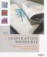 Inspiration broderie: Maîtriser sa machine à broder en 15 beaux ouvrages., Cécil