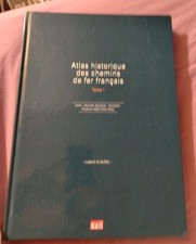 ATLAS HISTORIQUE DES CHEMINS DE FER FRANCAIS TOME 1 - SNCF Trains La Vie Du Rail