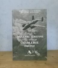 AVIATEURS COMBATS LA GUERRE AERIENNE DANS LA REGION DE CHARLEROI 1940-1945